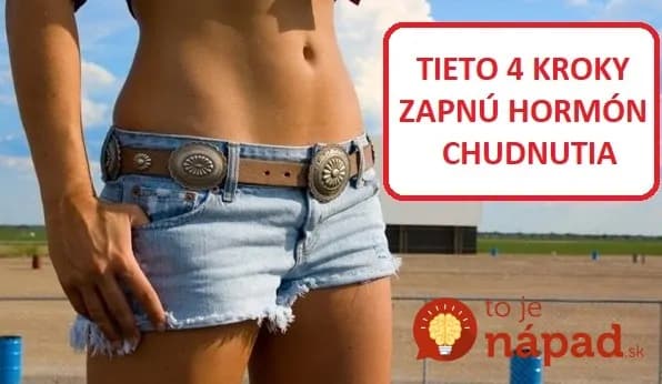 Zapnite ho a chudnutie pôjde ako po masle: 4 jednoduché kroky, ako aktivovať hormón chudnutia!
